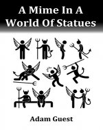 A Mime In A World Of Statues - Book Cover