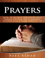 Prayers: Guide to the Most Common Christian Prayers that Help You to Embrace, and Hold onto a Prayer Habit for Life - Book Cover