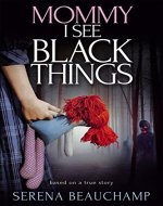 Mommy I See Black Things (Monsters & Miracles Book 2) - Book Cover