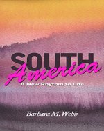SOUTH AMERICA: A New Rhythm to Life - Book Cover