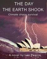 The Day the Earth Shook: Climate Crisis Survival - Book Cover