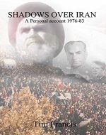 Shadows Over Iran: A personal account 1976-83 - Book Cover