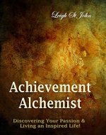 Achievement Alchemist: Discovering Your Passion - Book Cover