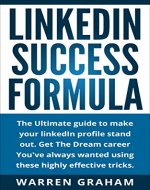 LinkedIn: The Ultimate Success Formula Guide to Get the Dream Career You've Always Wanted Using These Highly Effective Tricks - Book Cover