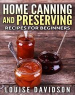 Home Canning and Preserving Recipes for Beginners - Book Cover