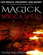Wicca Magick Spells for Wealth, Prosperity and Money - Book Cover