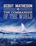 Scout Matheson Versus The-Commander-of-the-World - Book Cover
