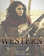 Western: The Gun Slinger Sheriff (Western, Western Books, Western Fiction, Historical, Historical Fiction, Western Books, Wild West, Historical Westerns, Sheriff)) - Book Cover