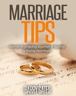 Marriage: Help and Secrets To Growing Together & Having A Happy Marriage (Marriage Help,Marriage Romance,Marriage Advice,Marriage Counseling,Marriage Of Convenience,Marriage Romance,Intimacy,) - Book Cover