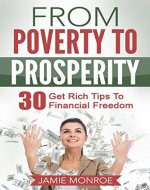 From Poverty To Prosperity: 30 Get Rich Tips To Financial Freedom - Book Cover