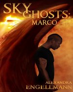 Sky Ghosts: Marco (Young Adult Urban Fantasy Adventure) (Sky Ghosts Series Book 1.5) - Book Cover