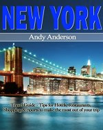 New York: Travel Guide - Tips for Hotels, Restaurants, Shopping & Sports To Make The Most Out Of Your Trip (Dining, Travel Free Books, Food Places, Travel ... New York City Travel Guide, Tourist Guide) - Book Cover