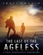 The Last of the Ageless: A Post-Apocalyptic Adventure - Book Cover