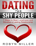 Dating for Shy People: 7 Steps to Beat Loneliness and Develop a Lasting Relationship (Dating Advice) - Book Cover
