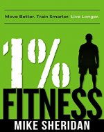 1% Fitness: Move Better. Train Smarter. Live Longer. - Book Cover