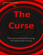 The Curse: The story behind the song: The Mermaid's Purse (Cappuccino Fiction Book 6) - Book Cover