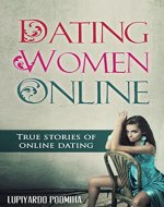 Dating Women Online: True stories of online dating - Book Cover