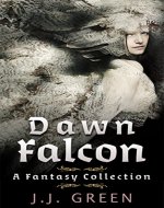 Dawn Falcon: A Fantasy Collection - Book Cover