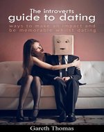 The introverts guide to dating: Ways to make an impact and be memorable whilst dating (Dating, introverts, relationships, dating for shy people) - Book Cover