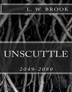 Unscuttle: 2049-2080 (Unbelieve Book 1) - Book Cover