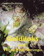 Goldiloks and Three Pink Shrimps (Cappuccino Fiction Book 7) - Book Cover