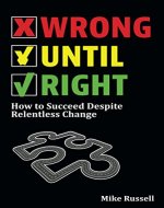 Wrong Until Right: How to Succeed Despite Relentless Change - Book Cover
