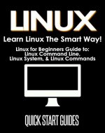 LINUX: Learn Linux The Smart Way! Linux for Beginners Guide to: Linux Command Line, Linux System, & Linux Commands (Computer Science, Linux Essentials, ... Programming, Linux Operating System Book 1) - Book Cover
