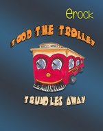 Todd The Trolley Trundles Away - Book Cover