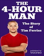 The 4-Hour Man: The Story of Tim Ferriss - Book Cover