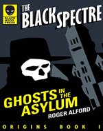 Ghosts in the Asylum (The Black Spectre Origins Book 1) - Book Cover