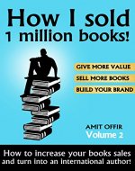 How to sell books - How I sold 1 million books!: How to increase your sales and turn into an international bestselling author! (Leading and Inspiring Others, Time Management and Coaching Book 2) - Book Cover