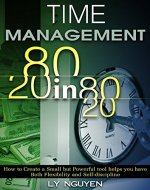 Time Management: 80/20-in-80/20 - How to Create a Small but Powerful Tool Helps You Have both Flexibility and Self-discipline - Book Cover