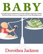 Baby: Everything You Need to Consider Before Having a Child - Relationship, Finance, Pregnancy & Time Management (Baby Names, Baby Food, Child Nutrition, ... Planning, First Time Mom, Mom Health) - Book Cover