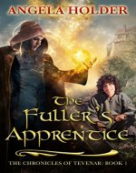 The Fuller's Apprentice (The Chronicles of Tevenar Book 1) - Book Cover