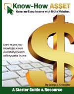 Know-How Asset Starter Guide: Generate Extra Passive Income with Niche Websites - Make Money Online - Book Cover
