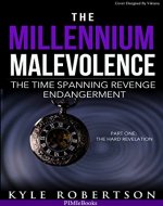 Free: The Millennium Malevolence (Science Fiction): The Time Spanning Revenge Endangerment (Time Revenge Chronicles Book 1) - Book Cover