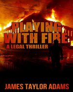 Playing with Fire: A Legal Thriller - Book Cover