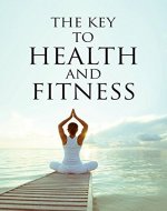 The Key To Health And Fitness - Book Cover