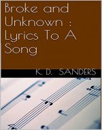 Broke and Unknown: Lyrics To A Song (Where Did My Life Go? Book 4) - Book Cover