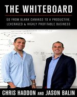 The Whiteboard: Go From Blank Canvass to a Productive, Leveraged & Highly-Profitable Business - Book Cover