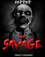Thriller: The Savage (Horror, Thriller, Suspense, Mystery, Death, Murder, Suspicion, Horrible, Murderer, Psychopath, Serial Killer, Haunted, Crime) - Book Cover