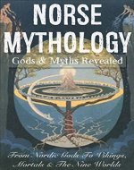 Norse Mythology: Gods & Myths Revealed - Nordic Gods, Vikings, Mortals and the Nine Worlds of Scandinavian Folklore - Book Cover