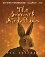 The Seventh Medallion (Bartholomew the Adventurer Trilogy Book 3) - Book Cover