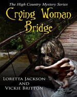 Crying Woman Bridge (The High Country Mystery Series Book 6) - Book Cover