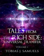 Tales From the Rich Side: Universal Transfer (Mindset, money short stories Book 1) - Book Cover