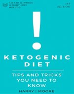 Ketogenic Diet: Tips And Tricks You Need To Know (Ketogenic Diet, ketogenic diet for weight loss) - Book Cover