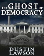 The Ghost of Democracy: A Novel - Book Cover