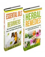 Essential Oils And Herbal Remedies Box Set: Essential Oils for Beginners & Herbal Remedies Guide - Book Cover
