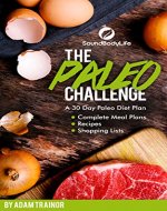The Paleo Challenge: A 30 Day Paleo Diet Plan with Complete Meal Plans, Recipes and Shopping Lists, A Paleo Diet Cookbook - Book Cover