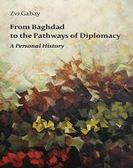 From Baghdad to the Pathways of Diplomacy: A Personal History - Book Cover